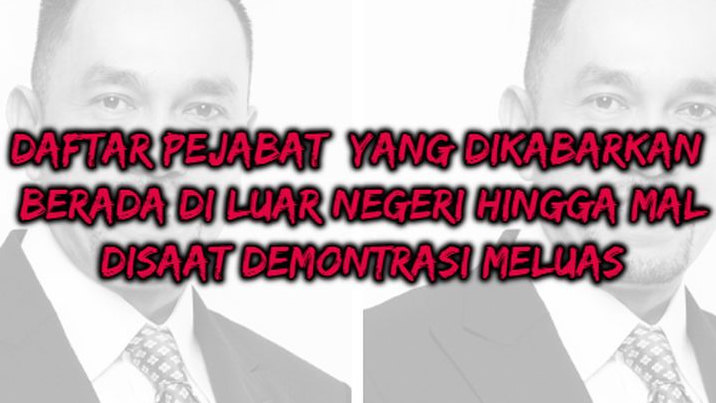 Daftar Pejabat di Tengah Badai Demonstrasi Dikabarkan Kabur Singapura hingga Aysik di Mal