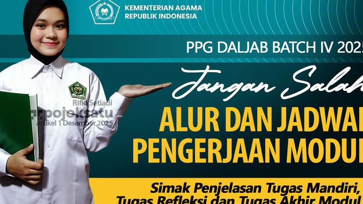 Alur PENGERJAAN MODUL Lengkap Jadwal PPG Daljab Batch IV 2025, Simak Penjelasan Jenis TUGAS, Jangan Salah Tahapan