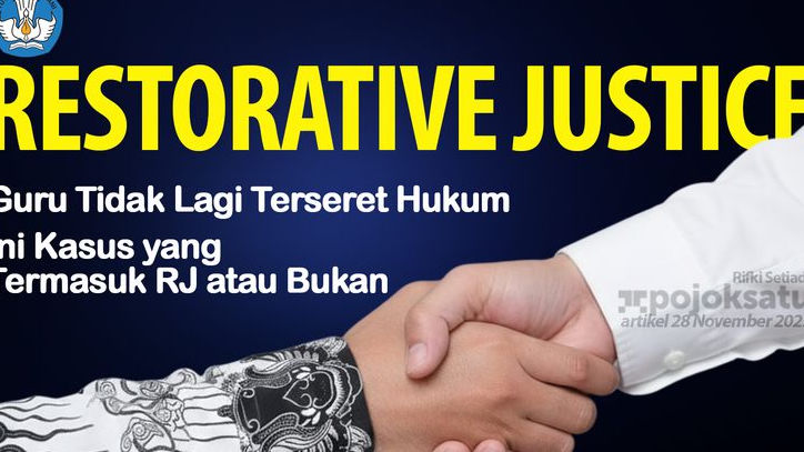 RESTORATIVE JUSTICE Resmi Berlaku di Sekolah, Guru Tak Lagi Mudah Terseret KASUS HUKUM, Bedakan Kasus yang Bisa Ditangani RJ atau Tidak