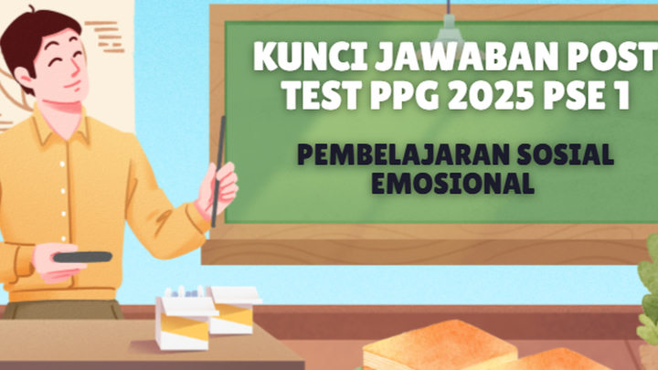 Dapat Nilai Sempurna! Kunci Jawaban Post Test PPG 2025 PSE 1: Pembelajaran Sosial Emosional Soal Roleplay Kelas 4 SD