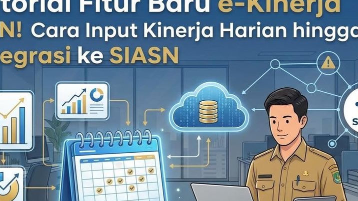 Tutorial Fitur Baru e-Kinerja ASN! Cara Input Kinerja Harian hingga Integrasi ke SIASN