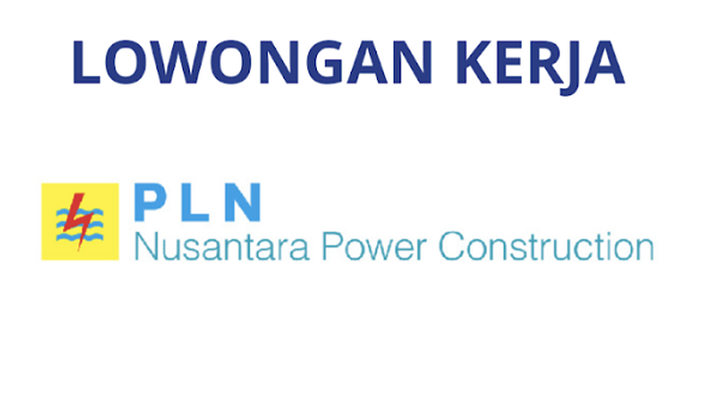 Lowongan Kerja PLN Nusantara Power Construction 2025! Cek Posisi, Syarat, dan Batas Pendaftarannya