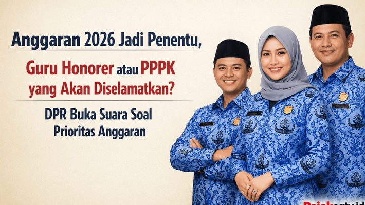 Anggaran 2026 Jadi Penentu, Guru Honorer atau PPPK yang Akan Diselamatkan? DPR Buka Suara Soal Prioritas Anggaran
