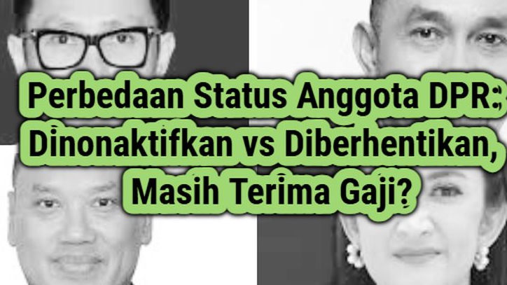 Dibalik Status Nonaktif Anggota DPR Ternyata Mereka Tetap Menerima Gaji Penuh atau Sebagian!