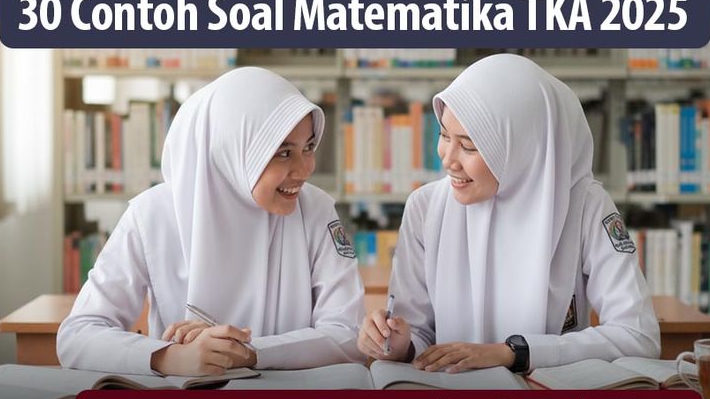 30 Contoh Soal serta Pembahasan TKA 2025 Matematika, Jenjang SMA dan SMK 2025, Level 1 Pengetahuan dan Pemahaman