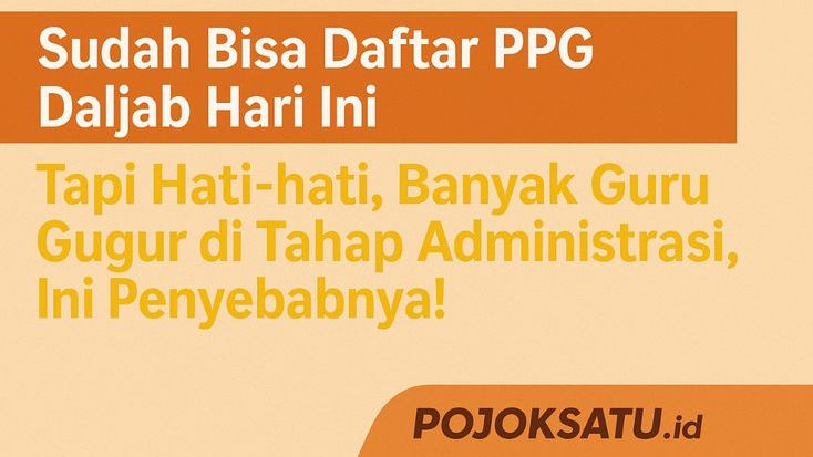 Sudah Bisa Daftar PPG Daljab Hari Ini! Tapi Hati-hati, Banyak Guru Gugur di Tahap Administrasi, Ini Penyebabnya!