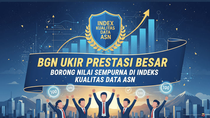 BGN Ukir Prestasi Besar, Borong Nilai Sempurna di Indeks Kualitas Data ASN