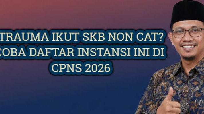 Hindari Instansi Ini Jika Tak Mau SKB Non CAT dalam Seleksi CPNS 2026!