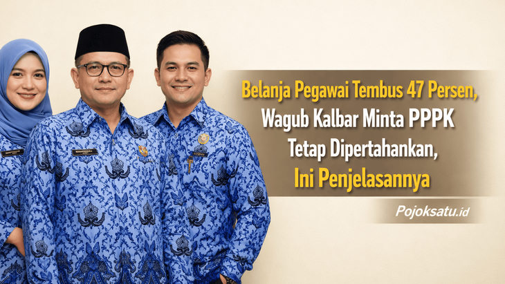 Belanja Pegawai Tembus 47 Persen, Wagub Kalbar Minta PPPK Tetap Dipertahankan, Ini Penjelasannya