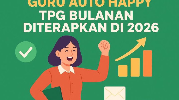 Guru Auto Happy, TPG Bulanan Diterapkan di 2026, Lenyap Sudah Horor Kode 08 dan 02 di Info GTK Tiap 3 Bulan!