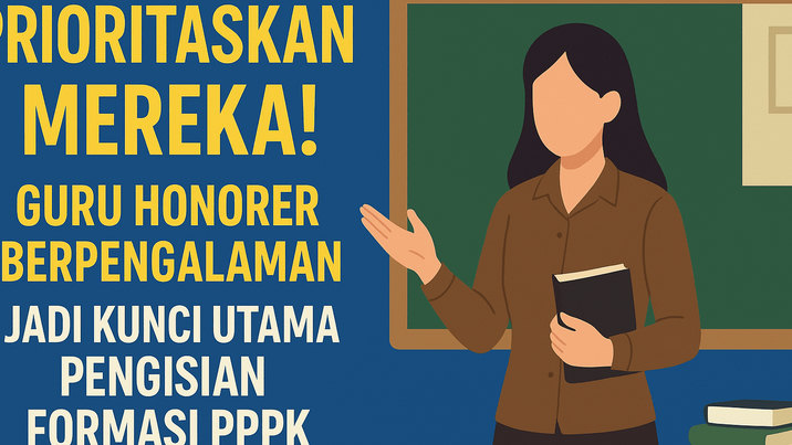 Prioritaskan Mereka! Guru Honorer Berpengalaman Jadi Kunci Utama Pengisian Formasi PPPK