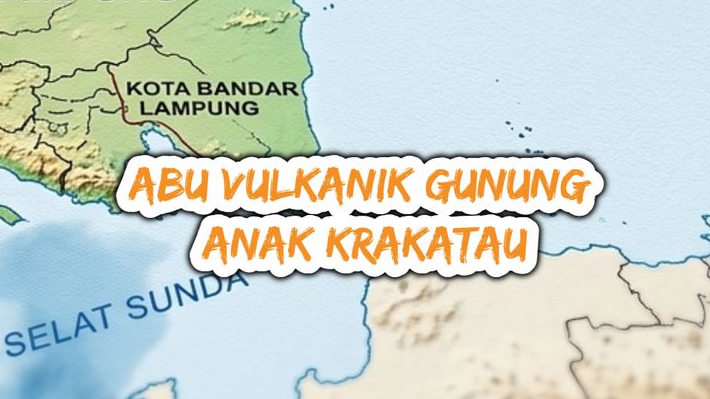 Anak Krakatau  Erupsi, Hujan Abu Vulkanik Meluas Cepat Dari Sumatra Hingga Menembus Jawa Barat dan Jakarta!