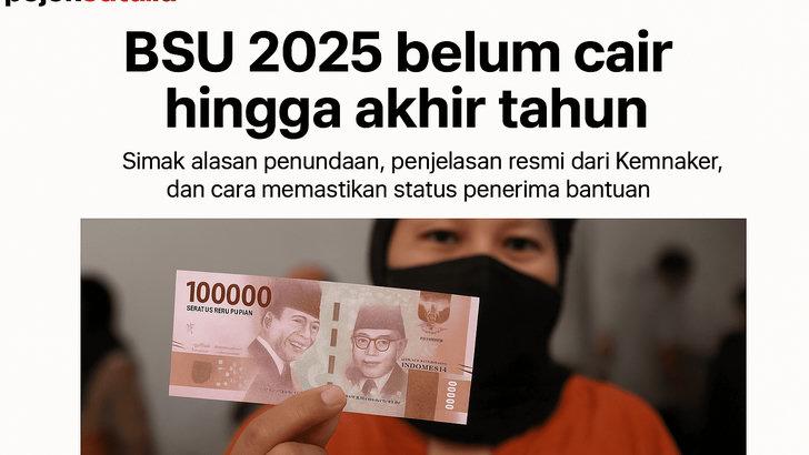 BSU Tak Kunjung Cair di Akhir Tahun 2025, Ini Penjelasan Resmi dari Pemerintah dan Kemnaker, Tahun Depan Bisa Dapat
