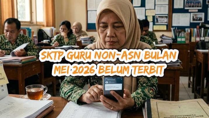 SKTP Guru Non ASN Bulan Mei 2026 Belum Terbit, Para Guru PPG Daljab Mulai Gelisah!