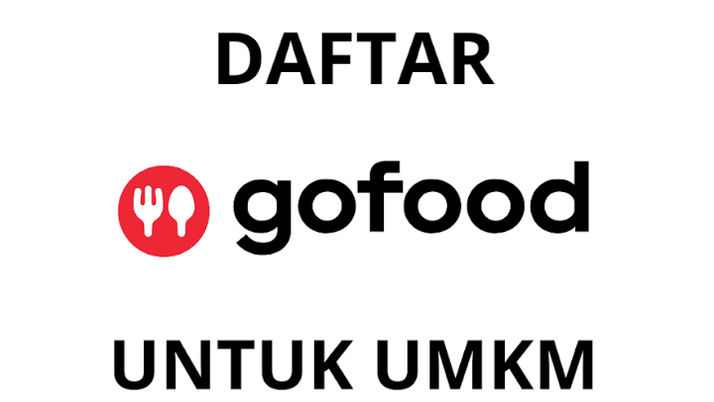 Mau Jualan Makanan di GoFood? Begini Cara Buka Toko UMKM Kamu dari Nol