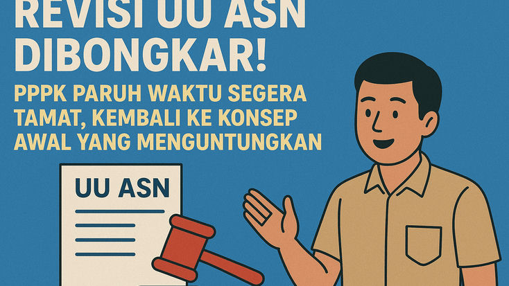 Revisi UU ASN Dibongkar! PPPK Paruh Waktu Segera Tamat, Kembali ke Konsep Awal yang Menguntungkan!