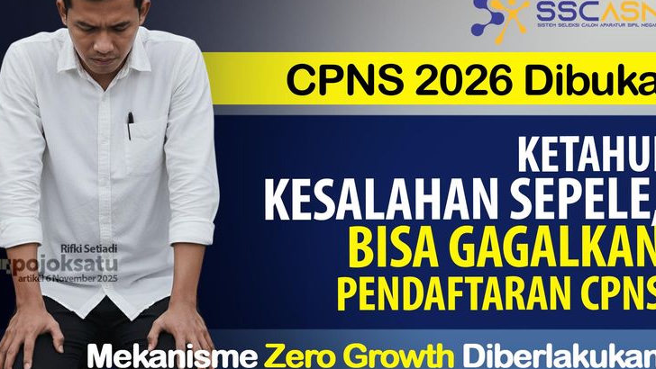 CPNS 2026 Dibuka Pertengahan Tahun, Berlakukan Mekanisme Zero Growth, Ini Kesalahan Sepele yang Bisa Gagalkan Pendaftaranmu