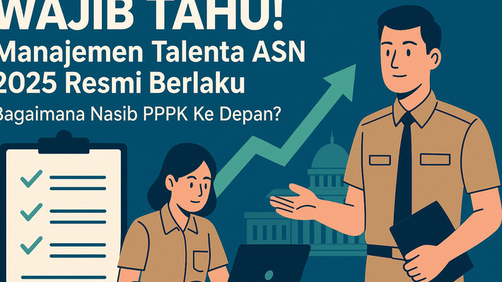 WAJIB TAHU! Manajemen Talenta ASN 2025 Resmi Berlaku, Bagaimana Nasib PPPK Ke Depan?