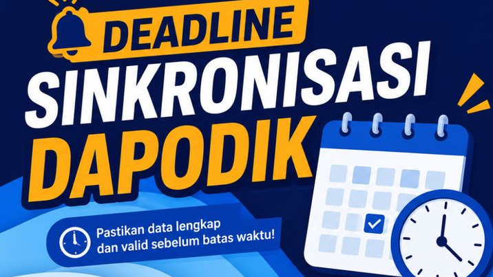 Catat Tanggalnya! Inilah Batas Akhir Pemutakhiran Data Dapodik Tahun 2026 yang Wajib Diketahui Sekolah