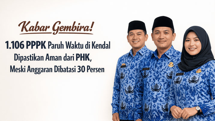 Kabar Gembira! 1.106 PPPK Paruh Waktu di Kendal Dipastikan Aman dari PHK, Meski Anggaran Dibatasi 30 Persen