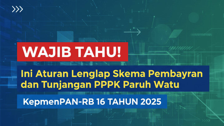 Wajib Tahu! Ini Aturan Lengkap Skema Pembayaran dan Tunjangan PPPK Paruh Waktu KepmenPAN-RB 16 Tahun2025