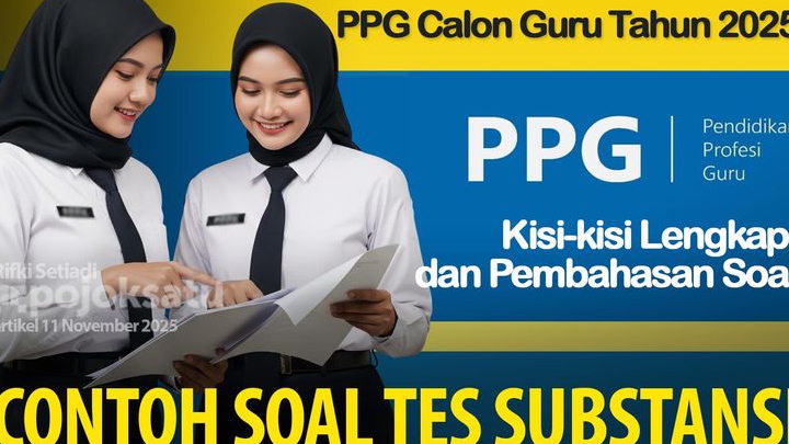 Kisi Kisi dan Contoh Soal TES SUBSTANSI PPG Prajabatan 2025 LENGKAP dengan Pembahasan, Ukur Kompetensi, Pahami POLA SOAL Ini