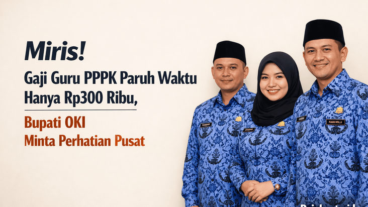Miris! Gaji Guru PPPK Paruh Waktu Hanya Rp300 Ribu, Bupati OKI Minta Perhatian Pusat