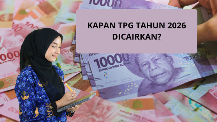INFO Jadwal Pencairan TPG Tahun 2026 Lengkap dengan Nominalnya!