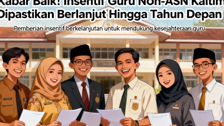 Kabar Baik! Insentif Guru Non-ASN Kaltim Dipastikan Berlanjut Hingga Tahun Depan