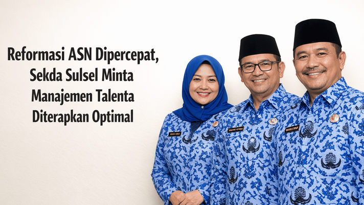 Reformasi ASN Dipercepat, Sekda Sulsel Minta Manajemen Talenta Diterapkan Optimal