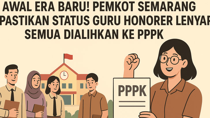 Awal Era Baru! Pemkot Semarang Pastikan Status Guru Honorer Lenyap,  Semua Dialihkan ke PPPK
