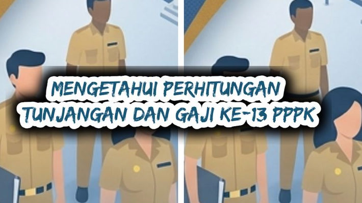 Kebijakan Pemerintah Terhadap Gaji ke-13 Sebagai Hak PPPK, Begini Perhitungannya Beserta Tunjangan Lainya