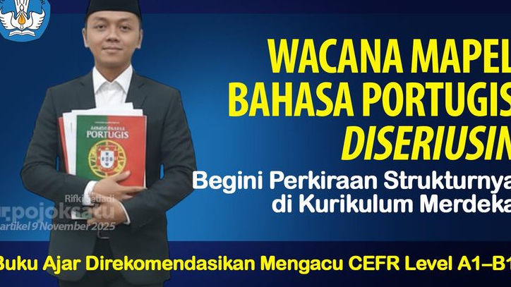 Wacana Bahasa Portugis Masuk Mata Pelajaran Sekolah, Begini Gambaran Strukturnya di Kurikulum Merdeka