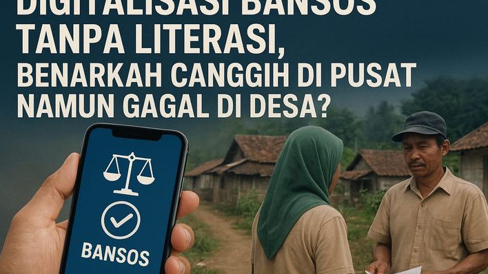 Digitalisasi Bansos Tanpa Literasi, Benarkah Canggih di Pusat Namun Gagal di Desa?