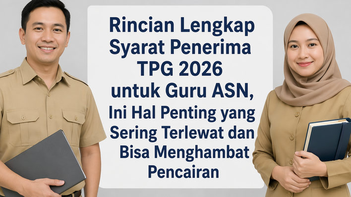 Rincian Lengkap Syarat Penerima TPG 2026 untuk Guru ASN, Ini Hal Penting yang Sering Terlewat dan Bisa Menghambat Pencairan