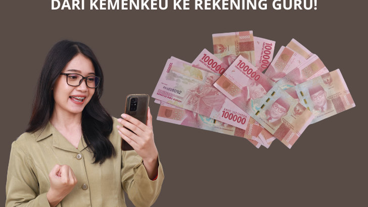 INFO Penting! CEK Alur Penyaluran Dana TPG Triwulan 3 hingga Bisa Masuk ke Rekening Guru Penerima