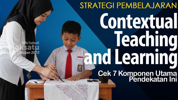 Contextual Teaching and Learning, Pembelajaran Kontekstual di Program PPG, Kenali Lebih Dalam, Simak Contohnya