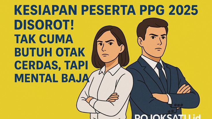 Kesiapan Peserta PPG 2025 Disorot! Tak Cuma Butuh Otak Cerdas, Tapi Mental Baja!