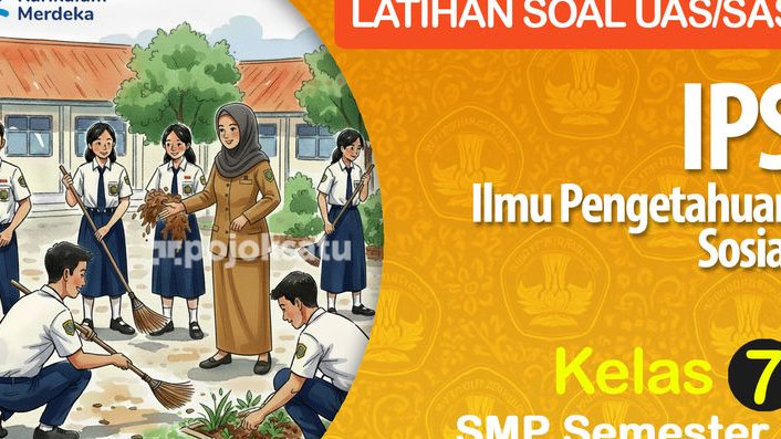 50 Contoh Soal SAS-UAS Kelas 7 SMP, IPS Lengkap Jawaban dan Pembahasan, Semester 1 Tahun Ajaran 2025 2026, Kurikulum Merdeka