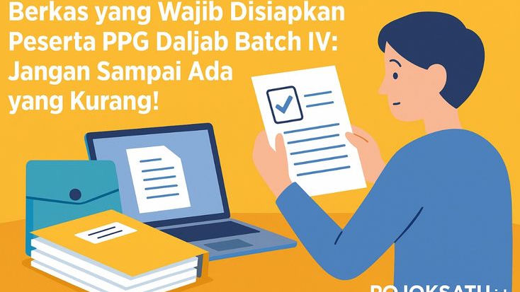 Berkas yang Wajib Disiapkan Peserta PPG Daljab Batch IV: Jangan Sampai Ada yang Kurang!
