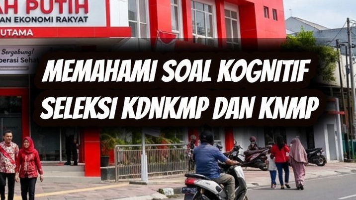 Siap Hadapi Seleksi KDKMP? Bongkar Kisi-Kisi Tes Potensi Kognitif yang Sering Muncul.