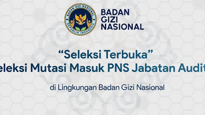 Badan Gizi Nasional Buka Rekrutmen Auditor Jalur Mutasi, Cek Syarat dan Jadwalnya di Sini!