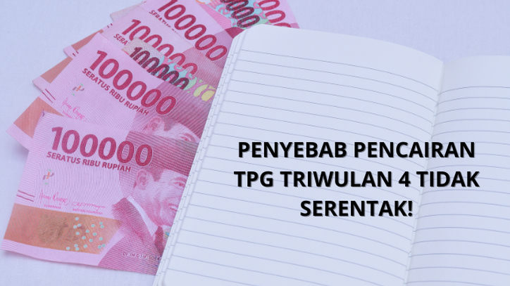 Tidak Serentak! Ini Alasan Pencairan TPG Triwulan 4 Berbeda di Tiap Daerah
