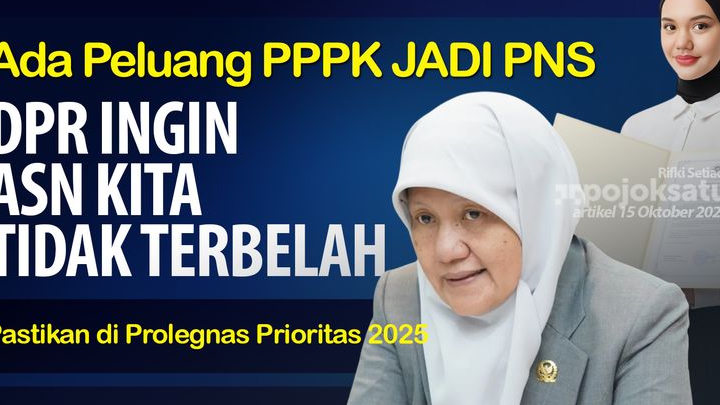 MASUK PROLEGNAS, Baleg DPR RI Sebut Ada Peluang PPPK JADI PNS, ASN Jangan Terbelah, Revisi UU ASN Dikaji dari Berbagai Aspek