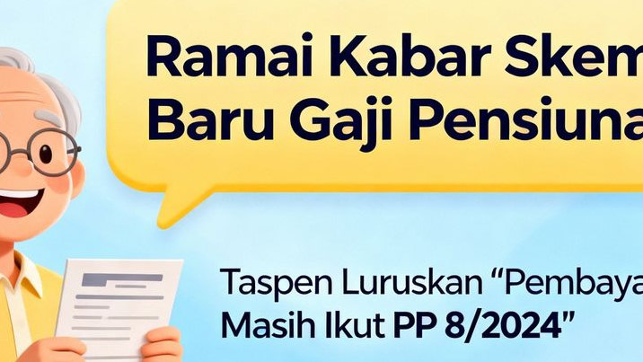 Ramai Kabar Skema Baru Gaji Pensiunan, Taspen Luruskan 'Pembayaran Masih Ikut PP 8/2024'