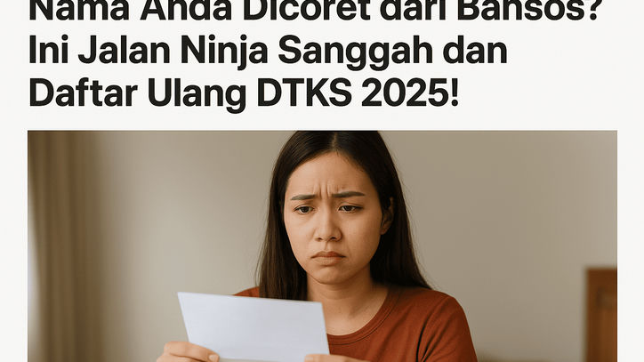 Nama Anda Dicoret dari Bansos? Ini Jalan Ninja Sanggah dan Daftar Ulang DTKS 2025!