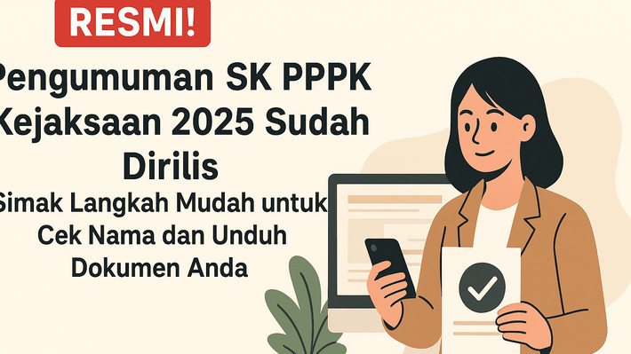 RESMI! Pengumuman SK PPPK Kejaksaan 2025 Sudah di Rilis, Simak Langkah Mudah untuk Cek Nama dan Unduh Dokumen Anda