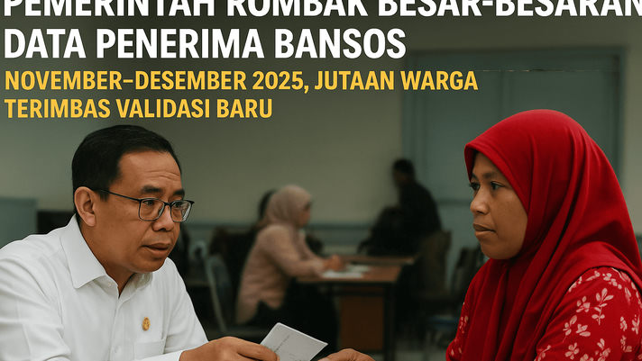 Pemerintah Rombak Besar-besaran Data Penerima Bansos November–Desember 2025, Jutaan Warga Terimbas Validasi Baru