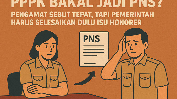 PPPK Bakal Jadi PNS? Pengamat Sebut Tepat, Tapi Pemerintah Harus Selesaikan Dulu Isu Honorer