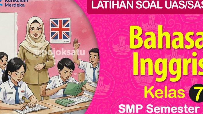 50 Contoh Soal SAS-UAS SMP Kelas 7, BAHASA INGGRIS Lengkap Jawaban dan Pembahasan, Semester 1 Tahun Ajaran 2025 2026, Kurikulum Merdeka